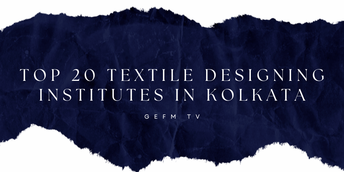 Top 20 Textile Designing Institutes in Kolkata